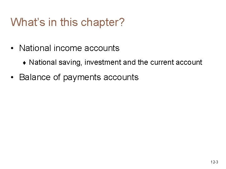 What’s in this chapter? • National income accounts ¨ National saving, investment and the