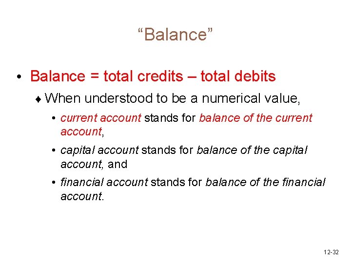 “Balance” • Balance = total credits – total debits ¨ When understood to be