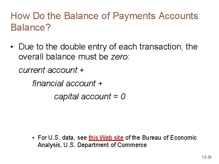 How Do the Balance of Payments Accounts Balance? • Due to the double entry