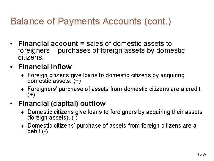 Balance of Payments Accounts (cont. ) • Financial account = sales of domestic assets