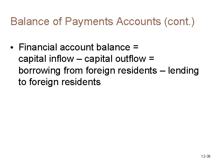 Balance of Payments Accounts (cont. ) • Financial account balance = capital inflow –