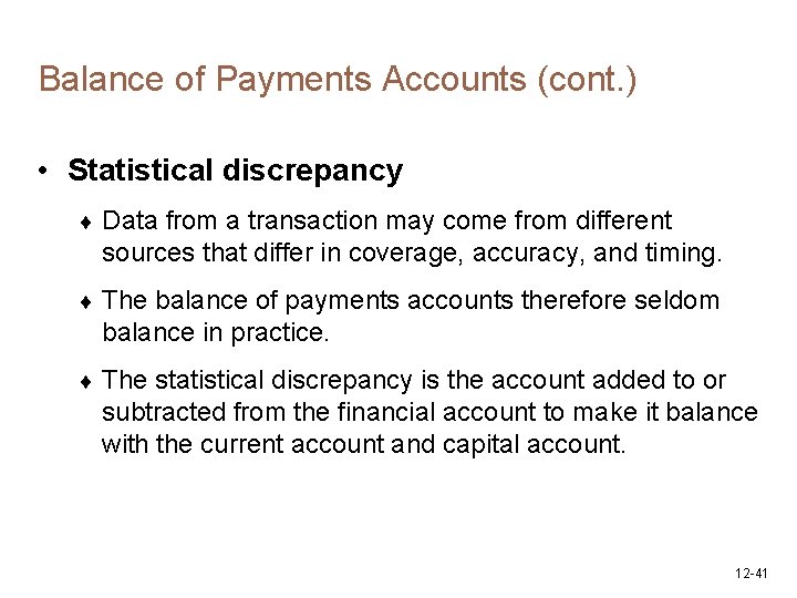 Balance of Payments Accounts (cont. ) • Statistical discrepancy ¨ Data from a transaction