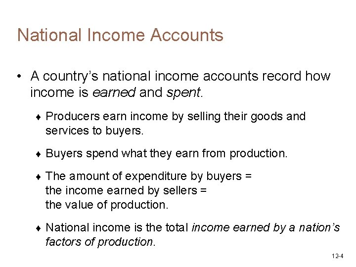 National Income Accounts • A country’s national income accounts record how income is earned