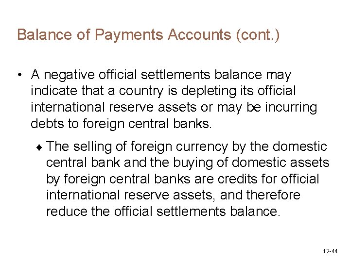 Balance of Payments Accounts (cont. ) • A negative official settlements balance may indicate