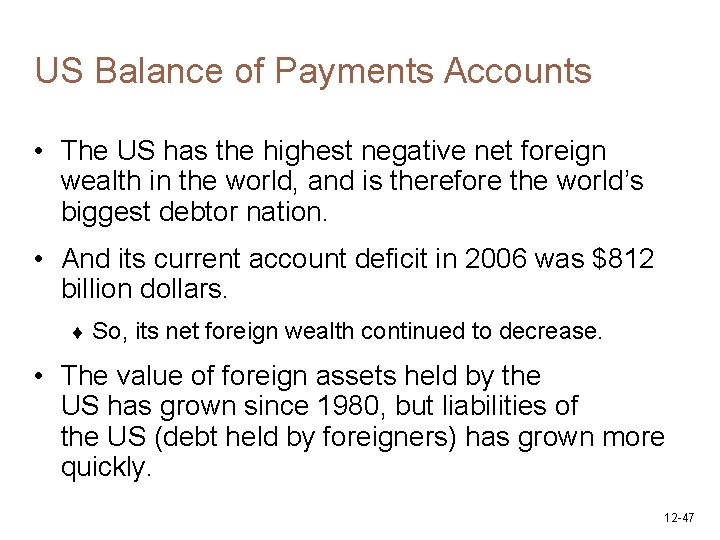 US Balance of Payments Accounts • The US has the highest negative net foreign