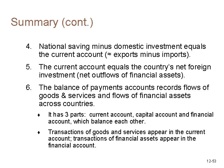Summary (cont. ) 4. National saving minus domestic investment equals the current account (≈