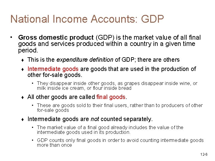 National Income Accounts: GDP • Gross domestic product (GDP) is the market value of