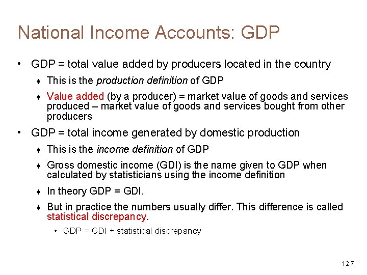 National Income Accounts: GDP • GDP = total value added by producers located in