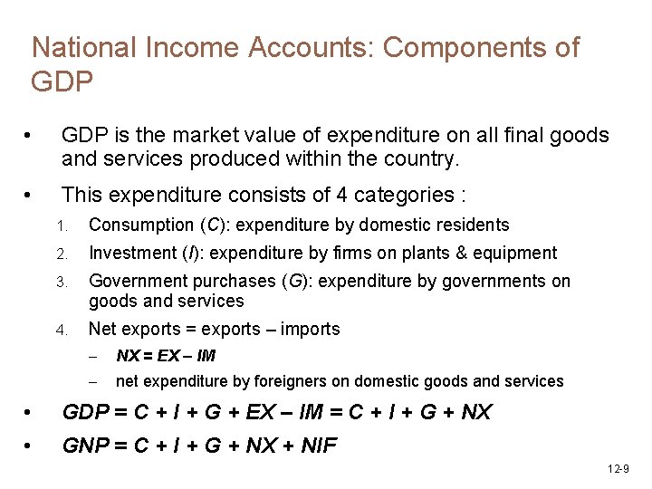 National Income Accounts: Components of GDP • GDP is the market value of expenditure