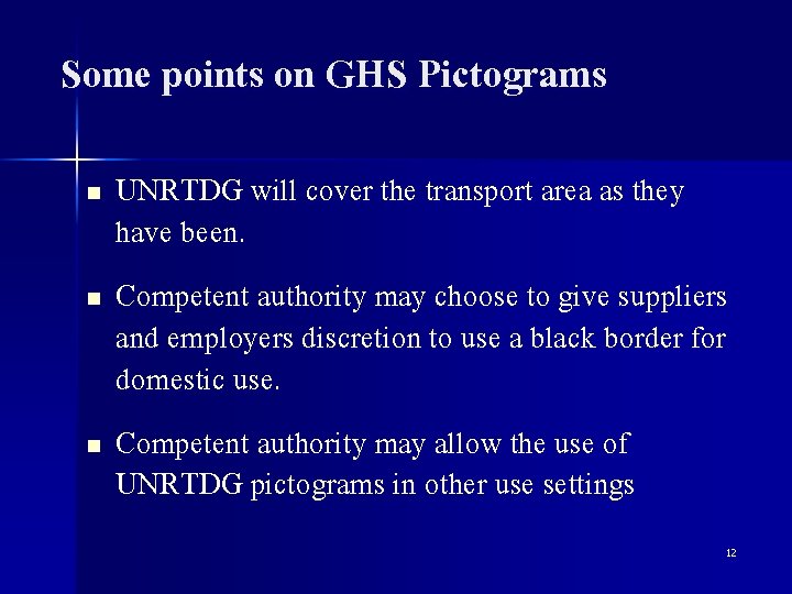 Some points on GHS Pictograms UNRTDG will cover the transport area as they have