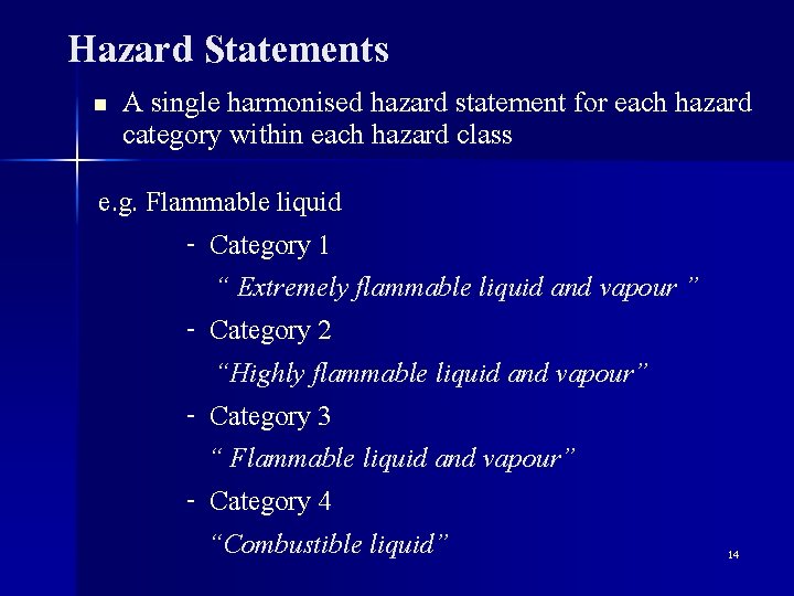 Hazard Statements n A single harmonised hazard statement for each hazard category within each