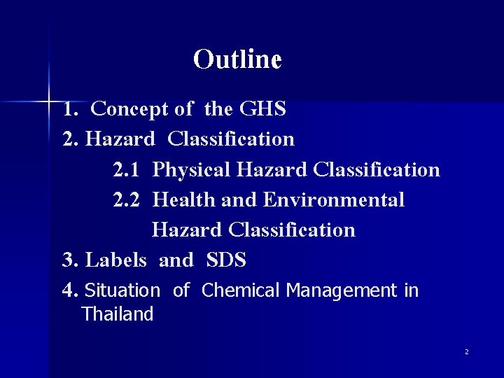 Outline 1. Concept of the GHS 2. Hazard Classification 2. 1 Physical Hazard Classification