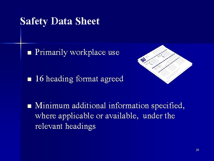 Safety Data Sheet n Primarily workplace use n 16 heading format agreed n Minimum