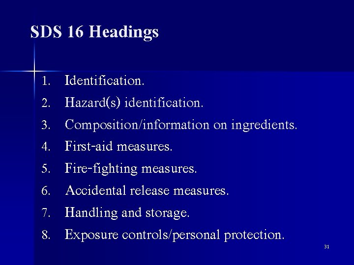 SDS 16 Headings 1. 2. 3. 4. 5. 6. 7. 8. Identification. Hazard(s) identification.