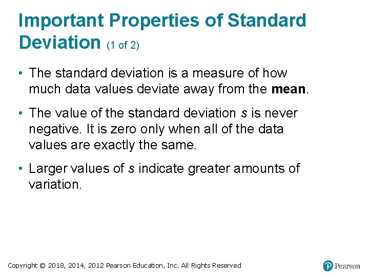 Important Properties of Standard Deviation (1 of 2) • The standard deviation is a