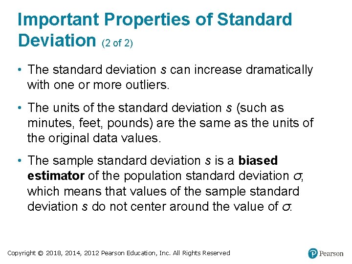 Important Properties of Standard Deviation (2 of 2) • The standard deviation s can