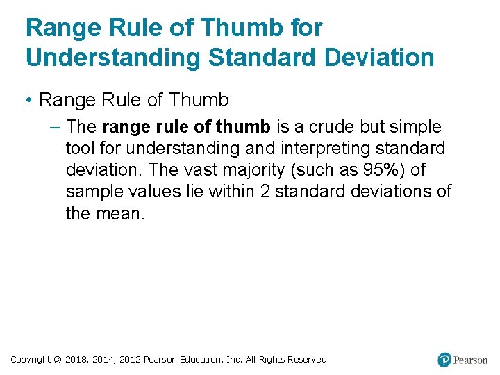 Range Rule of Thumb for Understanding Standard Deviation • Range Rule of Thumb –