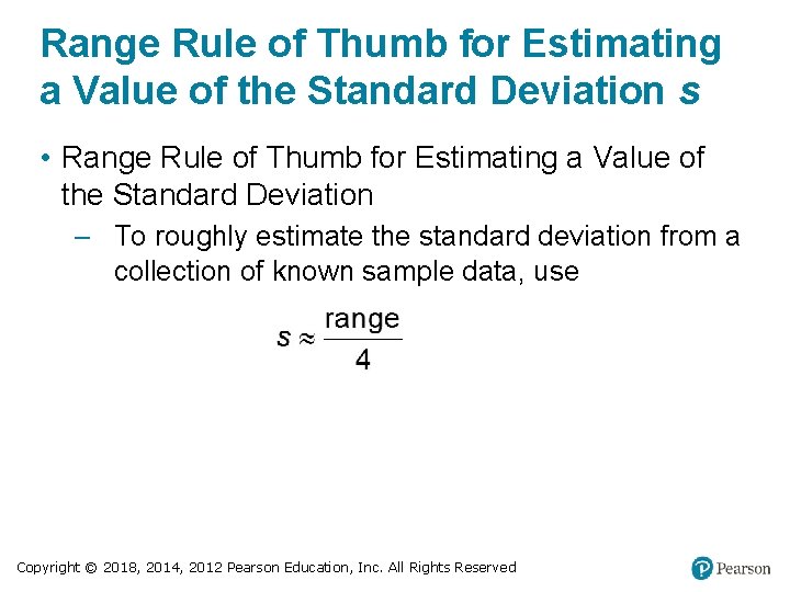 Range Rule of Thumb for Estimating a Value of the Standard Deviation s •