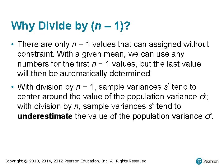 Why Divide by (n – 1)? • There are only n − 1 values