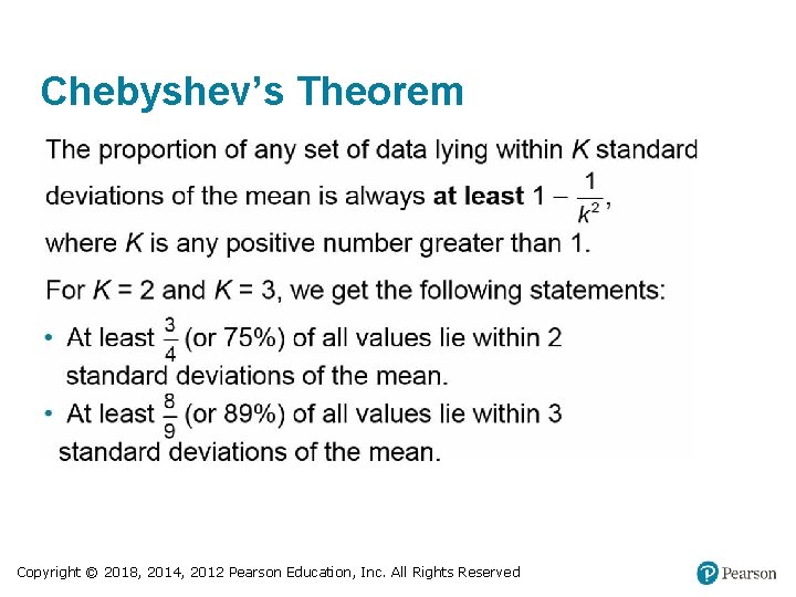 Chebyshev’s Theorem Copyright © 2018, 2014, 2012 Pearson Education, Inc. All Rights Reserved 