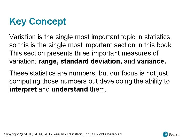 Key Concept Variation is the single most important topic in statistics, so this is