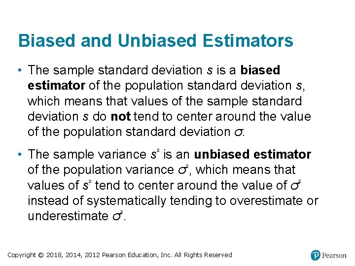 Biased and Unbiased Estimators • The sample standard deviation s is a biased estimator