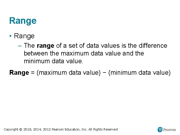 Range • Range – The range of a set of data values is the