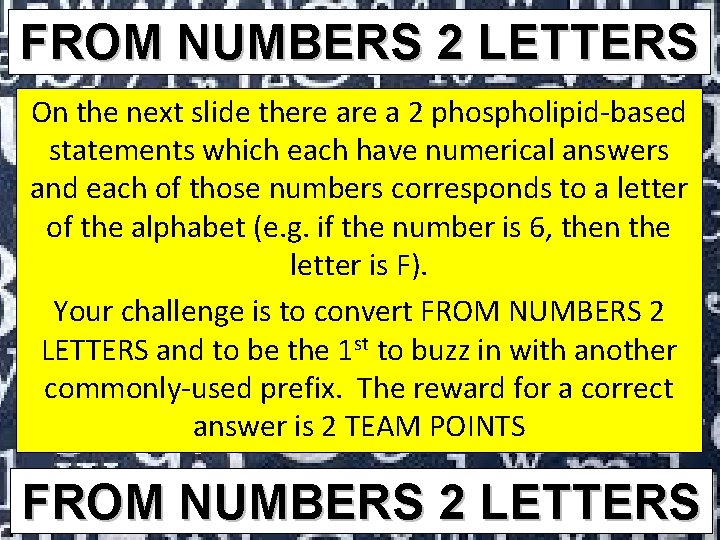 FROM NUMBERS 2 LETTERS On the next slide there a 2 phospholipid-based statements which