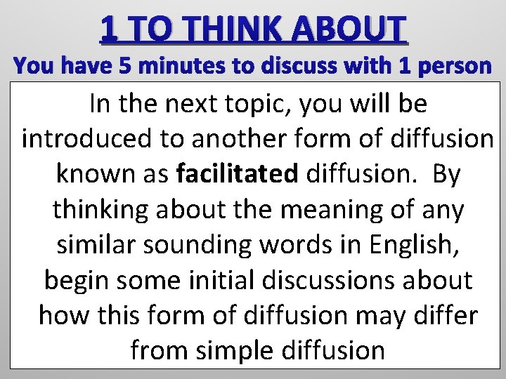 1 TO THINK ABOUT You have 5 minutes to discuss with 1 person In