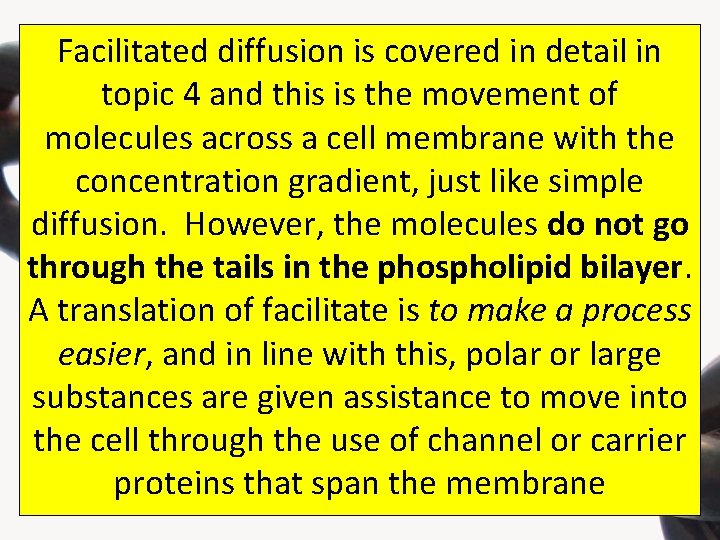 Facilitated diffusion is covered in detail in topic 4 and this is the movement