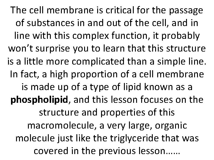 The cell membrane is critical for the passage of substances in and out of
