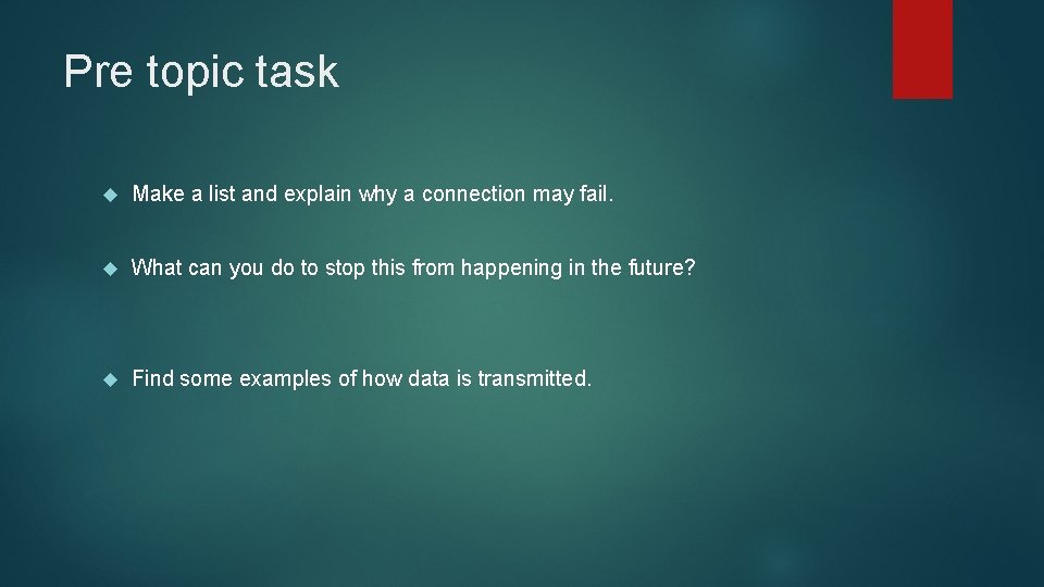 Pre topic task Make a list and explain why a connection may fail. What