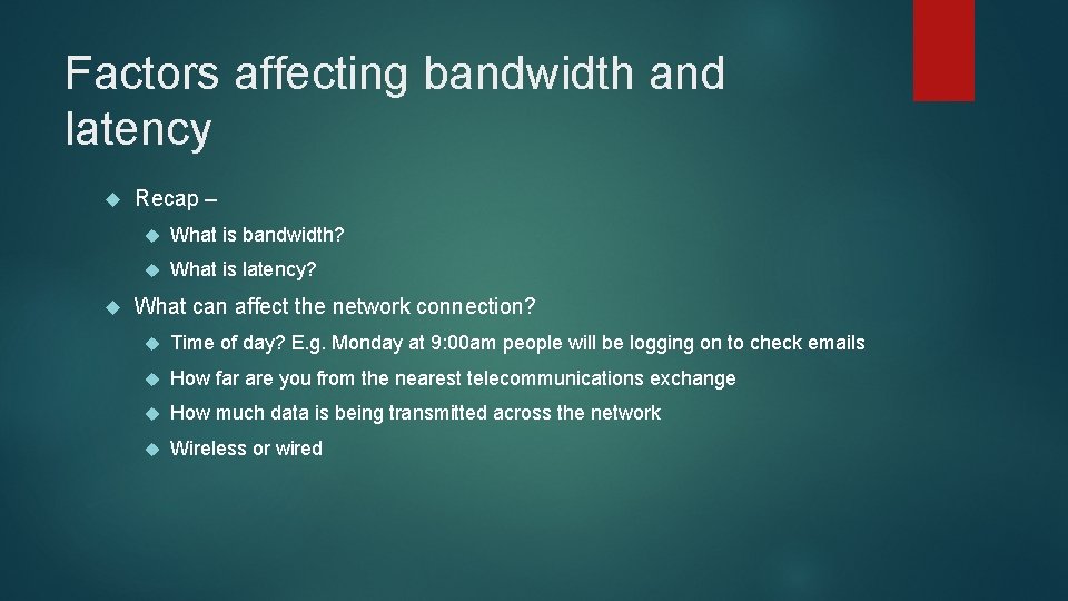 Factors affecting bandwidth and latency Recap – What is bandwidth? What is latency? What