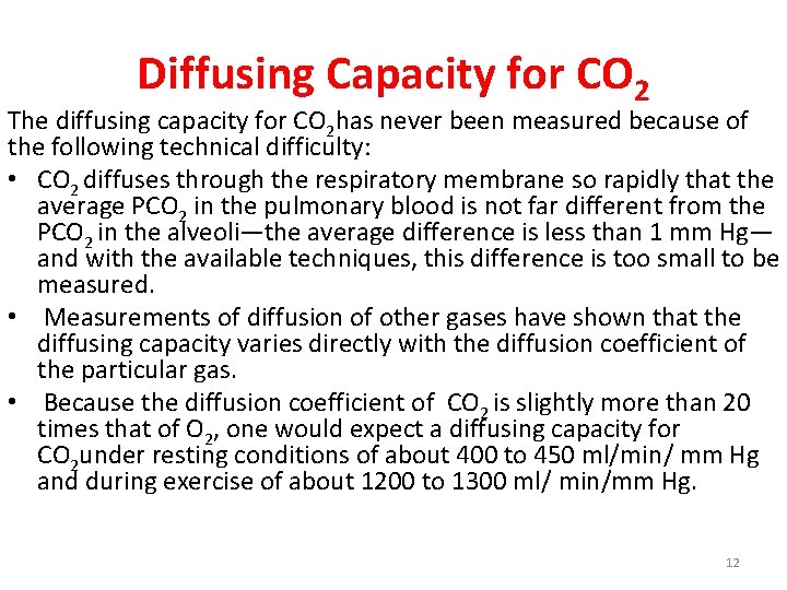 Diffusing Capacity for CO 2 The diffusing capacity for CO 2 has never been