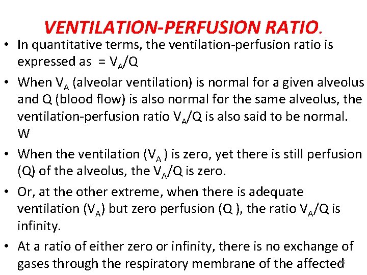 VENTILATION-PERFUSION RATIO. • In quantitative terms, the ventilation-perfusion ratio is expressed as = VA/Q