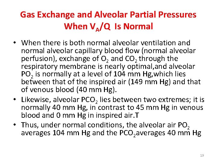 Gas Exchange and Alveolar Partial Pressures When VA/Q Is Normal • When there is