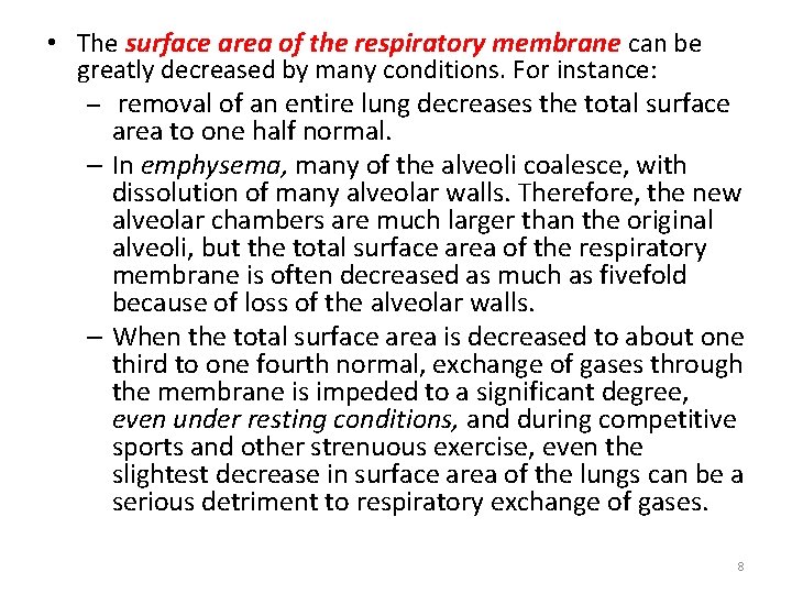  • The surface area of the respiratory membrane can be greatly decreased by