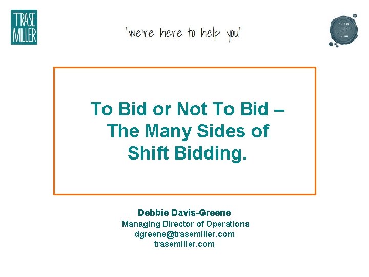 To Bid or Not To Bid – The Many Sides of Shift Bidding. Debbie
