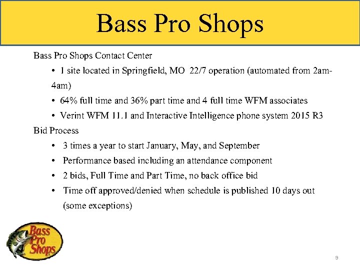 Bass Pro Shops Contact Center • 1 site located in Springfield, MO 22/7 operation