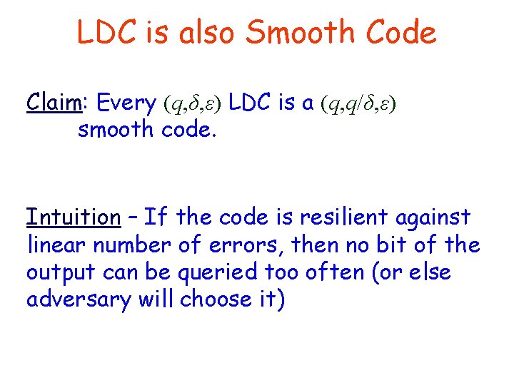 LDC is also Smooth Code Claim: Every (q, δ, ε) LDC is a (q,