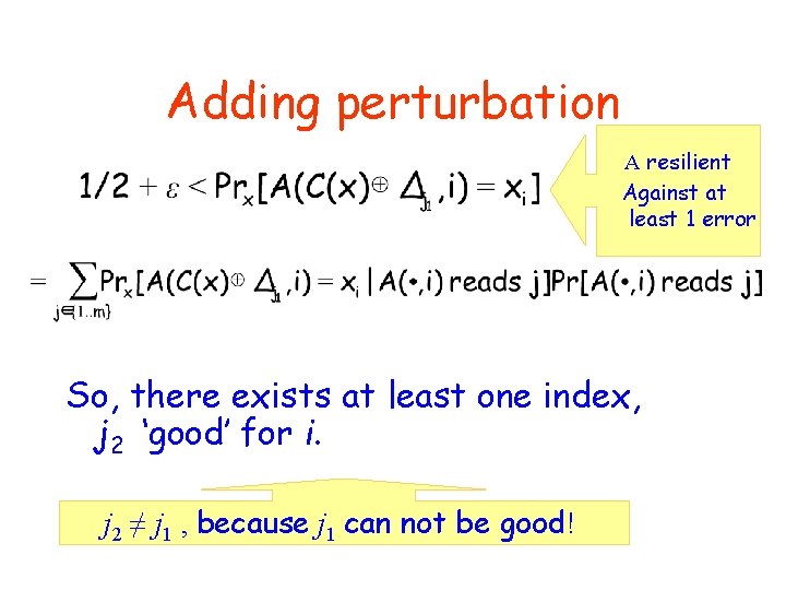 Adding perturbation A resilient Against at least 1 error So, there exists at least