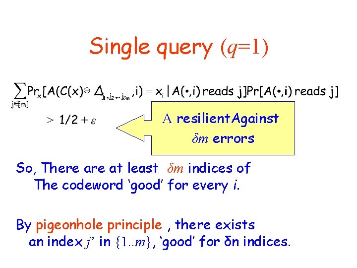 Single query (q=1) A resilient. Against δm errors So, There at least δm indices