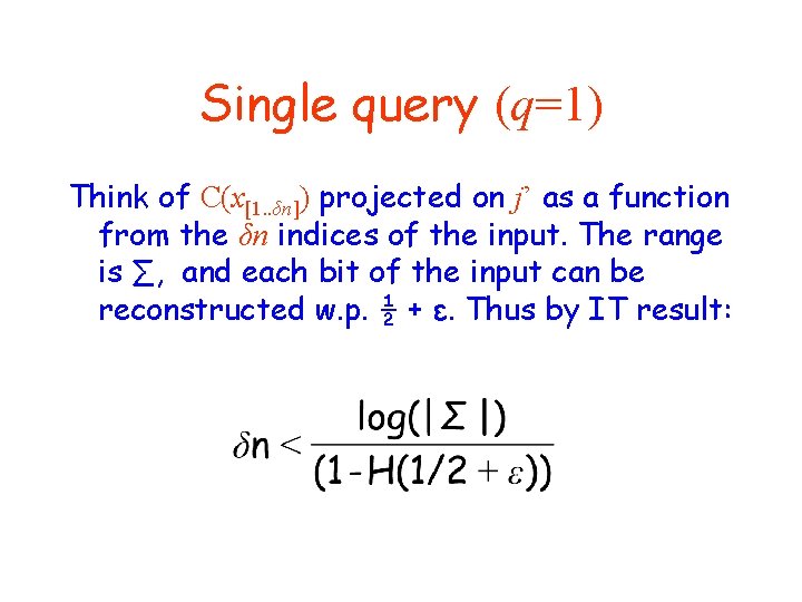 Single query (q=1) Think of C(x[1. . δn]) projected on j’ as a function