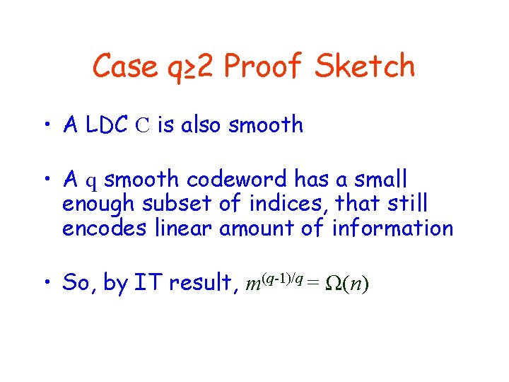 Case q≥ 2 Proof Sketch • A LDC C is also smooth • A