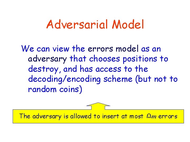 Adversarial Model We can view the errors model as an adversary that chooses positions