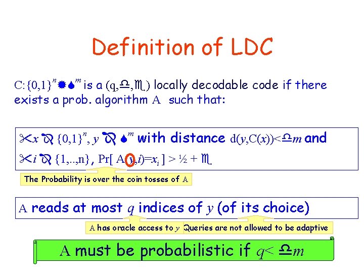 Definition of LDC n m C: {0, 1} is a (q, , ) locally