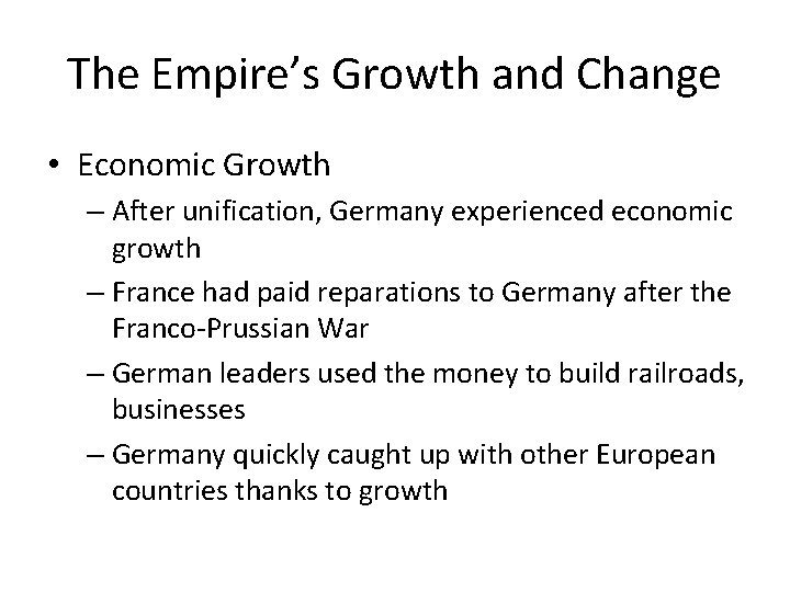 The Empire’s Growth and Change • Economic Growth – After unification, Germany experienced economic The Empire’s Growth and Change • Economic Growth – After unification, Germany experienced economic