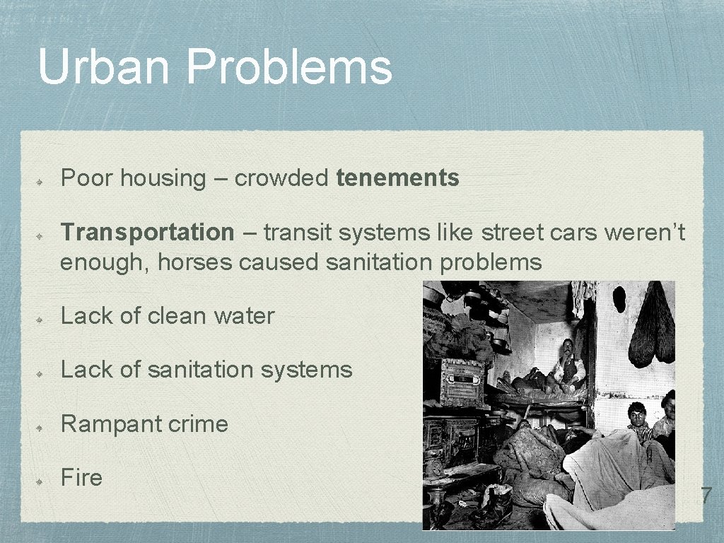 Urban Problems Poor housing – crowded tenements Transportation – transit systems like street cars
