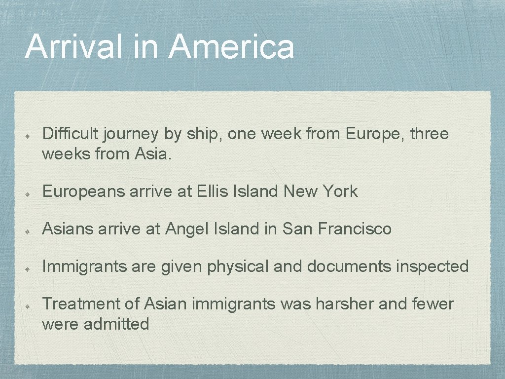 Arrival in America Difficult journey by ship, one week from Europe, three weeks from
