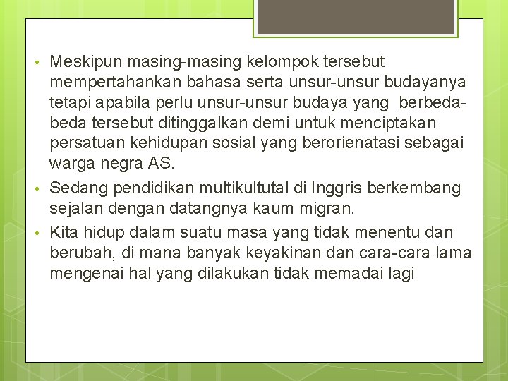  • • • Meskipun masing-masing kelompok tersebut mempertahankan bahasa serta unsur-unsur budayanya tetapi